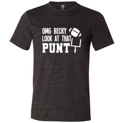 OMG Becky Look At That Punt Shirt Unisex