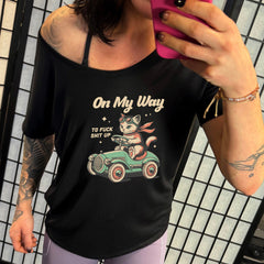 On My Way To Fuck Shit Up | Slouchy Tee