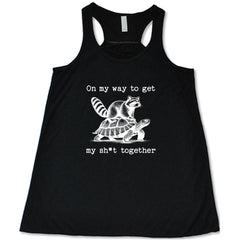 On My Way To Get My Shit Together Shirt