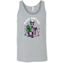 Please Don't Die Shirt Unisex