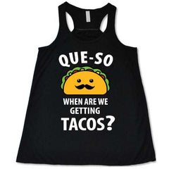 Que-so When Are We Getting Tacos Shirt