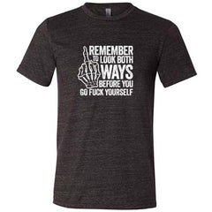 Remember To Look Both Ways Shirt Unisex