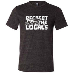 Respect The Locals Shirt Unisex