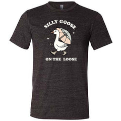 Silly Goose On The Loose Shirt Unisex