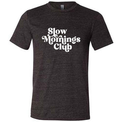 Slow Mornings Club Shirt Unisex