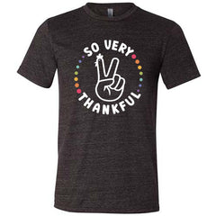 So Very Thankful Shirt Unisex