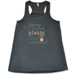 Sorry I Have Plants This Weekend Shirt