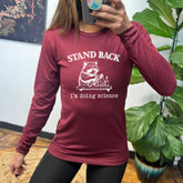 Long Sleeve Tee | Stand Back I'm Doing Science