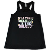 Staying Delulu Is The Solulu Shirt