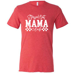Stressed Out Mama Club Shirt Unisex