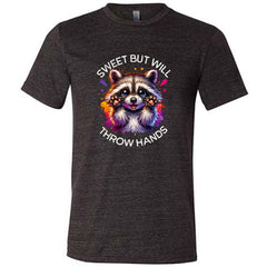 Sweet But Will Throw Hands Shirt Unisex