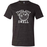 That's Just Swell Shirt Unisex