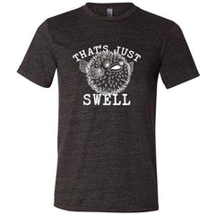 That's Just Swell Shirt Unisex