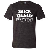 Thick Thighs Thin Patience Shirt Unisex