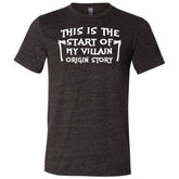 This Is The Start Of My Villain Origin Story Shirt Unisex