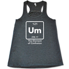 Um The Element of Confusion Shirt
