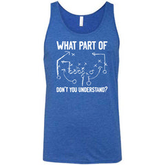 What Part Of Football Plays Don't You Understand? Shirt Unisex