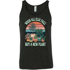 When All Else Fails Buy A New Plant Shirt Unisex