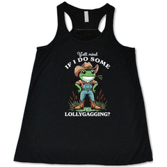 Ya'll Mind If I Do Some Lollygagging Shirt