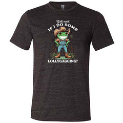Ya'll Mind If I Do Some Lollygagging Shirt Unisex
