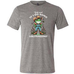 Ya'll Mind If I Do Some Lollygagging Shirt Unisex