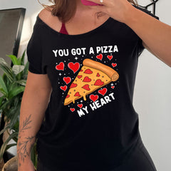 You Got A Pizza My Heart | Slouchy Tee