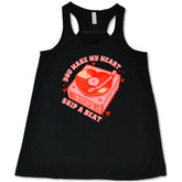 You Make My Heart Skip A Beat Shirt