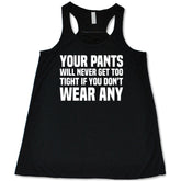 Your Pants Will Never Get Too Tight If You Don't Wear Any Shirt