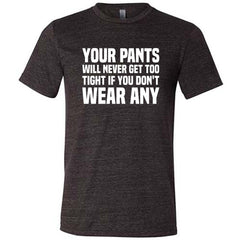 Your Pants Will Never Get Too Tight If You Don't Wear Any Shirt Mens