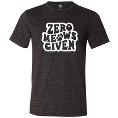 Zero Meows Given Shirt Unisex