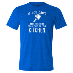 If You Can't Take The Heat Stay Out Of The Kitchen Shirt Unisex