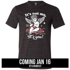 It's Not Me It's You Cupid Shirt Unisex