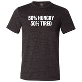 50% Hungry 50% Tired Shirt Unisex