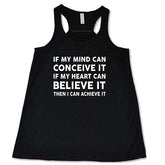 If My Mind Can Conceive It If My Heart Can Believe It Then I Can Achieve It Shirt