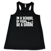 In A School Of Fish, Be A Shark Shirt
