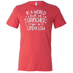 In A World Full Of Grinches Be A Cindy Lou Shirt Unisex