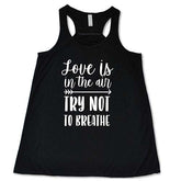 Love Is In The Air Try Not To Breathe Shirt
