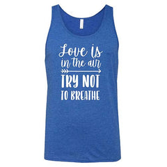Love Is In The Air Try Not To Breathe Shirt Unisex