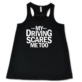 My Driving Scares Me Too Shirt
