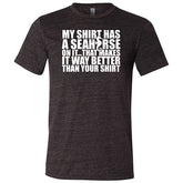 My Shirt Has A Seahorse On It, That Makes It Way Better Than Your Shirt Shirt Unisex