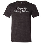 Raised By Strong Women Shirt Unisex