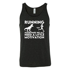Running... Sometimes We All Need a Little Motivation Shirt Unisex