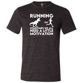 Running... Sometimes We All Need a Little Motivation Shirt Unisex