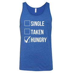 Single Taken Hungry Shirt Unisex