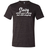 Slazy, When You're Lazy But Still Slaying Shirt Unisex