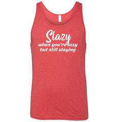 Slazy, When You're Lazy But Still Slaying Shirt Unisex