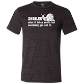 Snailed It, When It Takes Awhile But Eventually You Nail It Shirt Unisex