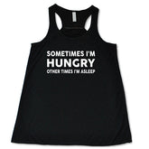 Sometimes I'm Hungry Other Times I'm Asleep Shirt