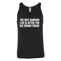 The Only Running I Do Is After The Ice Cream Truck Shirt Unisex