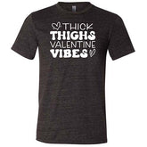 Thick Thighs Valentines Vibes Shirt Unisex